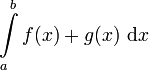 \int\limits_a^b f(x) + g(x) \ \mathrm{d}x