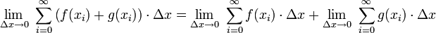 \lim_{\Delta x \to 0} \ \sum_{i=0}^{\infty} \left( f(x_i)+g(x_i) \right) \cdot \Delta x = \lim_{\Delta x \to 0} \ \sum_{i=0}^{\infty} f(x_i) \cdot \Delta x + \lim_{\Delta x \to 0} \ \sum_{i=0}^{\infty} g(x_i) \cdot \Delta x