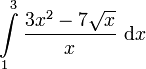 \int\limits_1^3 \frac{3x^2 - 7\sqrt{x}}{x} \ \mathrm{d}x