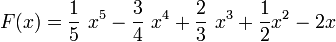 F(x) = \frac{1}{5} \ x^5 - \frac{3}{4} \ x^4 + \frac{2}{3} \ x^3 + \frac{1}{2} x^2 - 2 x