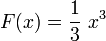 F(x) = \frac{1}{3} \ x^3